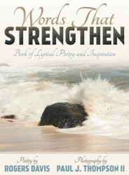 Words That Strengthen - Book of Lyrical Poetry and Inspiration