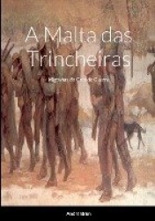 A Malta das Trincheiras - Migalhas da Grande Guerra