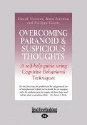 Overcoming Paranoid&Suspicious Thoughts: A Self-Help Guide Using Cognitive Behavioral Techniques (Large Print 16pt)