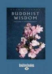 Buddhist Wisdom: The Path to Enlightenment (Large Print 16pt)