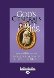 God's Generals for Kids/John Alexander Dowie - Volume 3