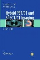 Hybrid PET/CT and SPECT/CT Imaging : A Teaching File