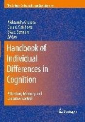Handbook of Individual Differences in Cognition : Attention, Memory, and Executive Control
