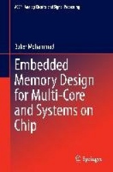 Embedded Memory Design for Multi-Core and Systems on Chip