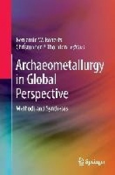 Archaeometallurgy in Global Perspective - Methods and Syntheses