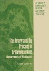 The Artery and the Process of Arteriosclerosis : Measurement and Modification, The second half of the Proceedings of an
