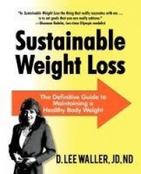 Sustainable Weight Loss - The Definitive Guide to Maintaining a Healthy Body Weight