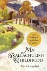 My Ballachulish Childhood - My Memories Aged Three to Twelve.