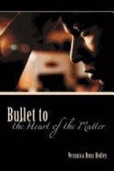 Bullet to the Heart of the Matter