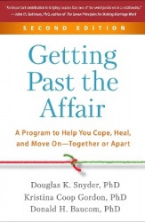 Getting Past the Affair, Second Edition - A Program to Help You Cope, Heal, and Move On--Together or Apart