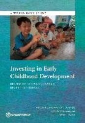 Investing in Early Childhood Development - Review of the World Banks Recent Experience