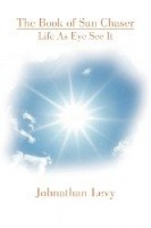 The Book of Sun Chaser - Life as Eye See It