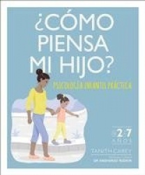 ¿Cómo piensa mi hijo? (What's My Child Thinking?) - Psicología infantil práctica