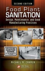 Food Plant Sanitation - Design, Maintenance, and Good Manufacturing Practices, Second Edition