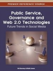 Public Service, Governance and Web 2.0 Technologies - Future Trends in Social Media
