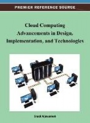 Cloud Computing Advancements in Design, Implementation, and Technologies