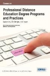 Cases on Professional Distance Education Degree Programs and Practices - Successes, Challenges, and Issues