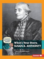 What's Your Story, Susan B. Anthony?