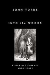 Into the Woods - A Five-Act Journey into Story