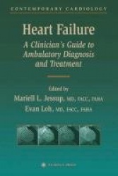 Heart Failure : A Clinician’s Guide to Ambulatory Diagnosis and Treatment