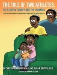 The Tale of Two Athletes - The Story of Jumper and the Thumper A True Story on Understanding and Combating Childhood Obesity