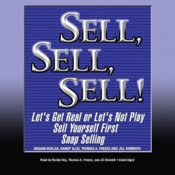 Sell, Sell, Sell! - Let's Get Real or Let's Not Play; Sell Yourself First; Snap Selling