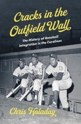 Cracks in the Outfield Wall - The History of Baseball Integration in the Carolinas