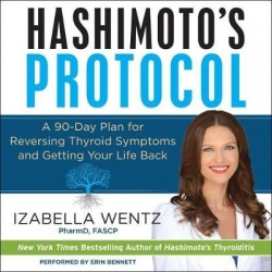Hashimoto's Protocol - A 90-Day Plan for Reversing Thyroid Symptoms and Getting Your Life Back