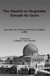 The Ahadith on Hospitality towards the Guest - by Imam Abu Bakr ibn Dawud Al-Qadiri Al-Hanbali