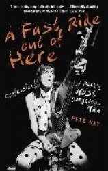 A Fast Ride Out of Here - Confessions of Rock's Most Dangerous Man