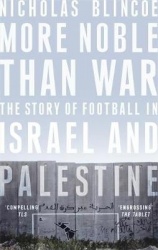 More Noble Than War - The Story of Football in Israel and Palestine