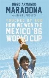 Touched By God - How We Won the Mexico '86 World Cup