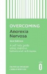 Overcoming Anorexia Nervosa 2nd Edition - A self-help guide using cognitive behavioural techniques