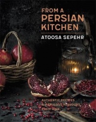 From a Persian Kitchen - Authentic recipes and fabulous flavours from Iran