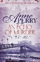 An Echo of Murder (William Monk Mystery, Book 23) - A thrilling journey into the dark streets of Victorian London