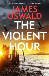 The Violent Hour - the new high-stakes thriller in the Sunday Times bestselling Inspector McLean series