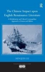 The Chinese Impact upon English Renaissance Literature - A Globalization and Liberal Cosmopolitan Approach to Donne and Milton