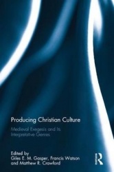 Producing Christian Culture - Medieval Exegesis and Its Interpretative Genres