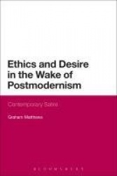 Ethics and Desire in the Wake of Postmodernism - Contemporary Satire