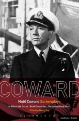 Noël Coward Screenplays - In Which We Serve, Brief Encounter, The Astonished Heart