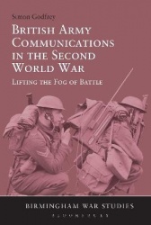 British Army Communications in the Second World War - Lifting the Fog of Battle