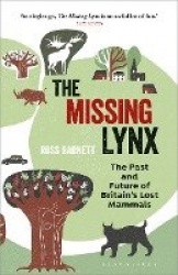 The Missing Lynx - The Past and Future of Britain's Lost Mammals