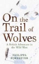 On the Trail of Wolves - A British Adventure in the Wild West