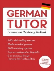 German Tutor: Grammar and Vocabulary Workbook (Learn German with Teach Yourself) - Advanced beginner to upper intermediate cours