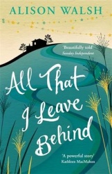 All That I Leave Behind - A powerful, heart-breaking story of family secrets