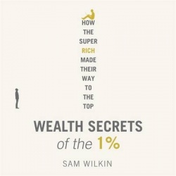 Wealth Secrets of the 1% - The Truth About Money, Markets and Multi-Millionaires
