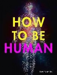 How to Be Human