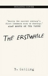 The Erstwhile - Book Two in the Vorrh Trilogy