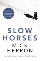 Slow Horses - Jackson Lamb Thriller 1