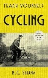 Teach Yourself Cycling - The classic guide to life on two wheels